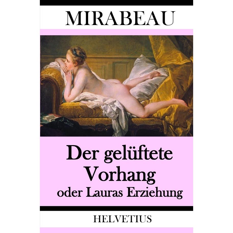 Der gelüftete Vorhang oder Lauras Erziehung, Belletristik von Honoré-Gabriel Riquetti Mirabeau