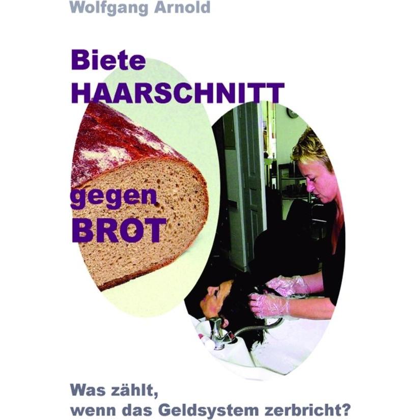Biete HAARSCHNITT gegen BROT, Ratgeber von Wolfgang Arnold
