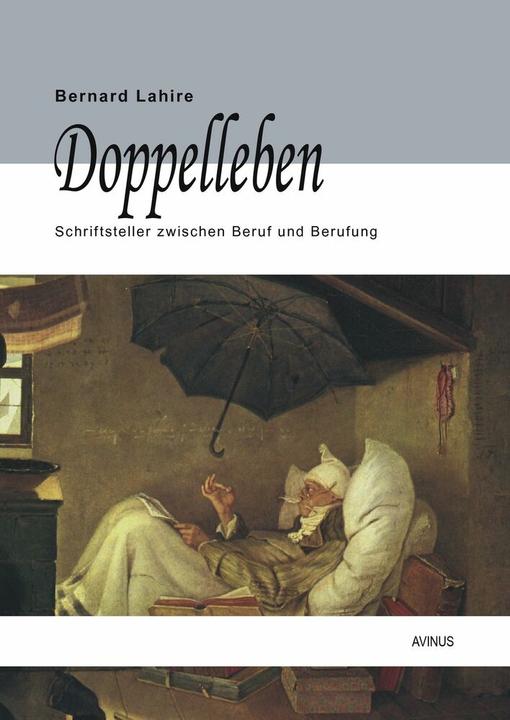 Produktbild Doppelleben - Schriftsteller zwischen Beruf und Berufung (Deutsch, Bernard Lahire, 2011)