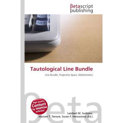 Tautological Line Bundle, Fachbücher von Lambert M. Surhone, Miriam T. Timpledon, Susan F. Marseken