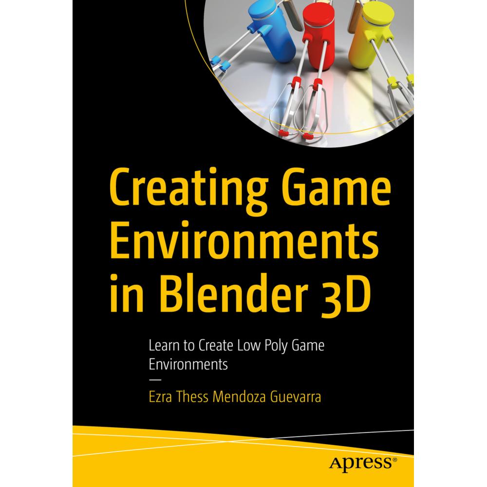 Creating Game Environments in Blender 3D, Fachbücher von Ezra Thess Mendoza Guevarra