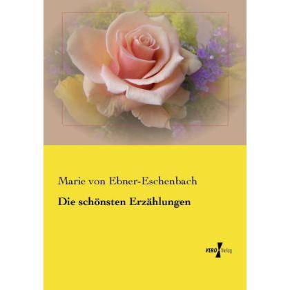 Die schönsten Erzählungen, Belletristik von Marie von Ebner-Eschenbach