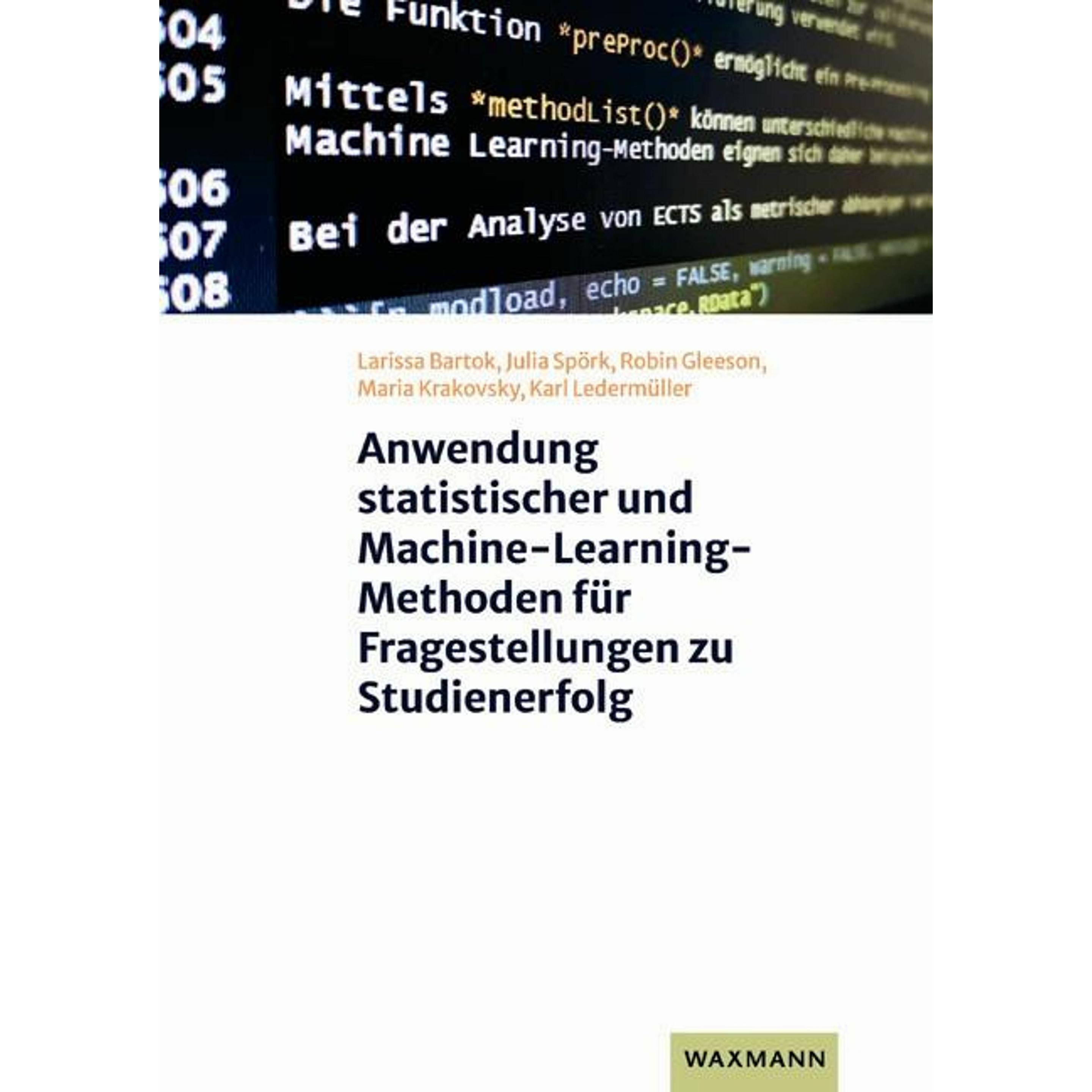 Anwendung statistischer und Machine-Learning-Methoden für Fragestellungen zu Studienerfolg, Fachbücher von Larissa Barto...