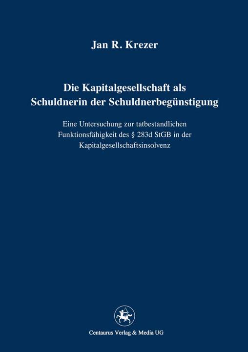 Produktbild Die Kapitalgesellschaft als Schuldnerin der Schuldnerbegünstigung (Deutsch, Jan R. Krezer, 2015)