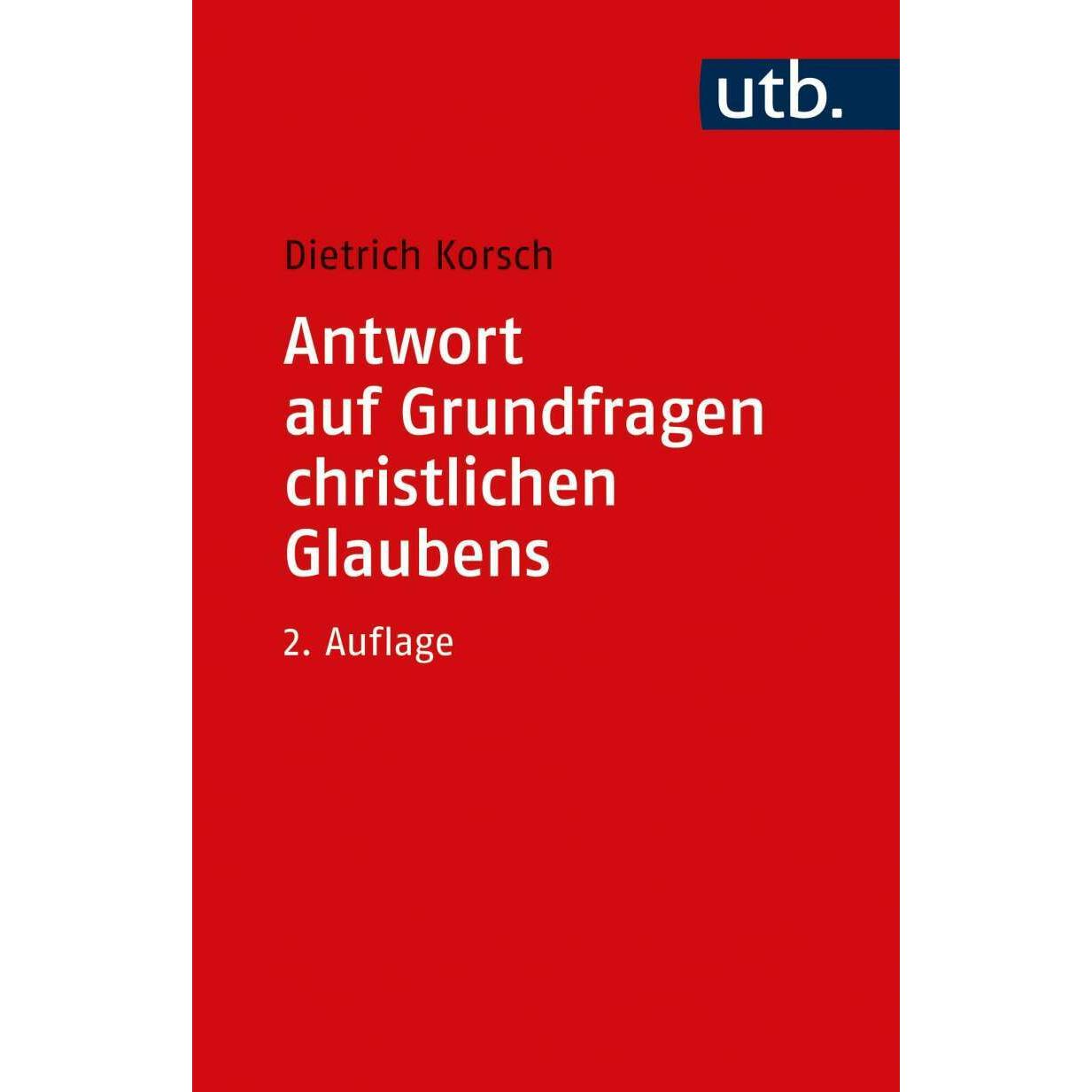 Antwort auf Grundfragen christlichen Glaubens, Fachbücher von Dietrich Korsch
