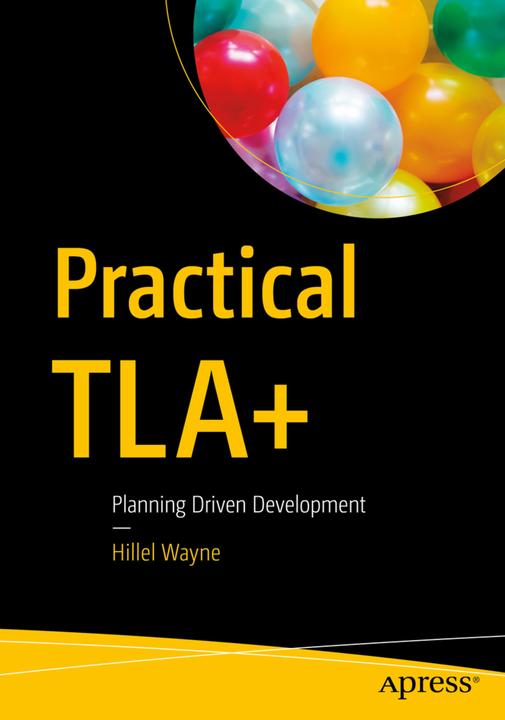 Produktbild Practical TLA+ (Englisch, Hillel Wayne, 2018)