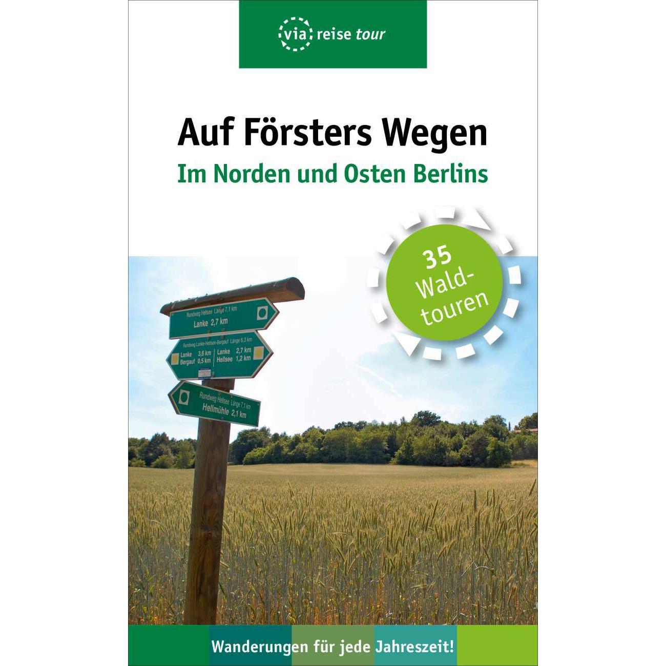 Auf Försters Wegen – Im Norden und Osten Berlins, Ratgeber von Thorsten Wiehle