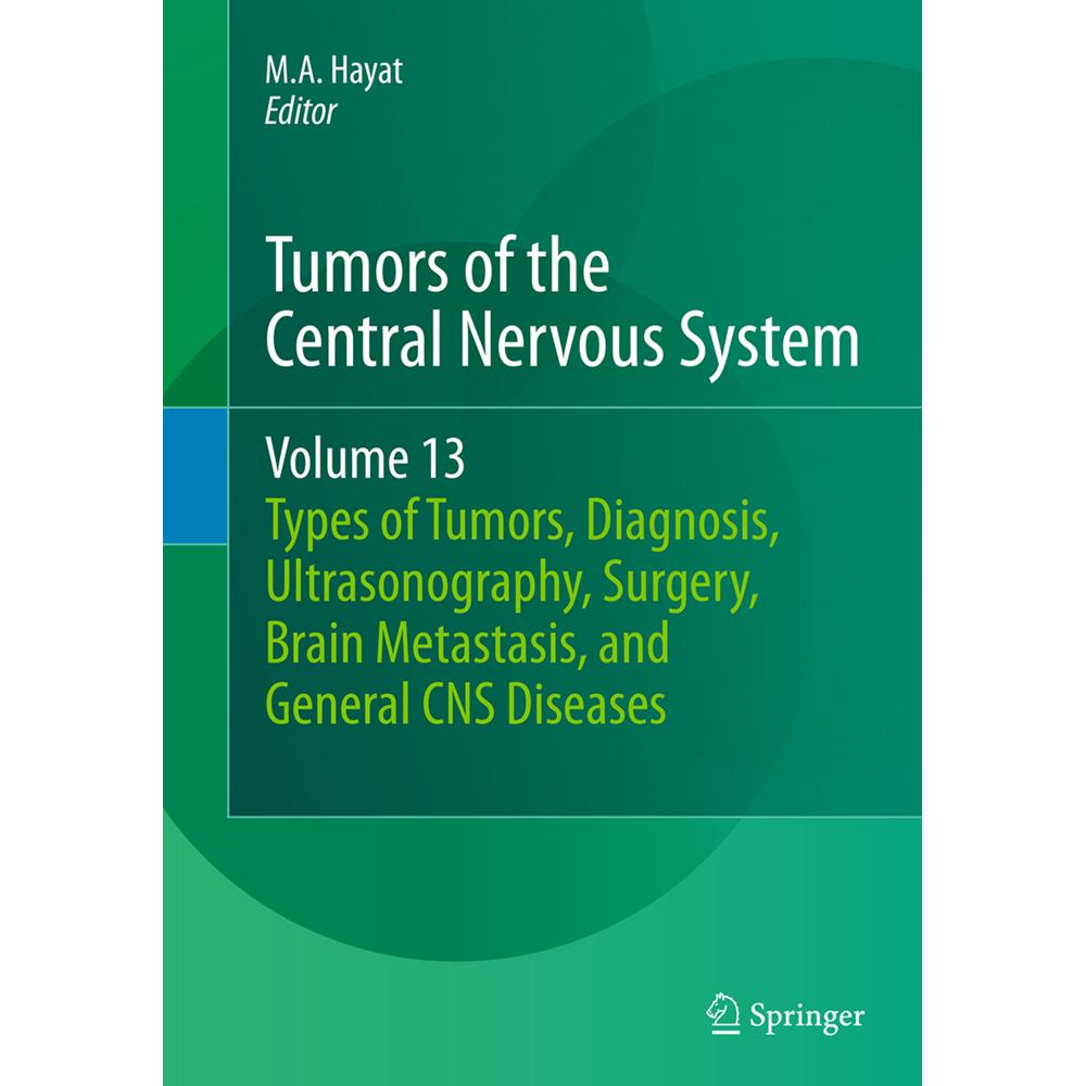 Tumors of the Central Nervous System, Volume 13, Fachbücher von M. A. Hayat