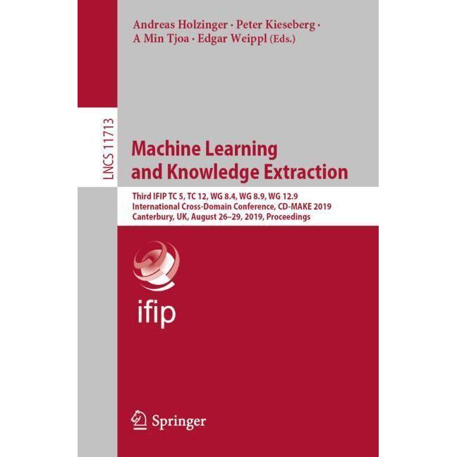 Machine Learning and Knowledge Extraction, Fachbücher von Edgar Weippl, A Min Tjoa, Andreas Holzinger, Peter Kieseberg