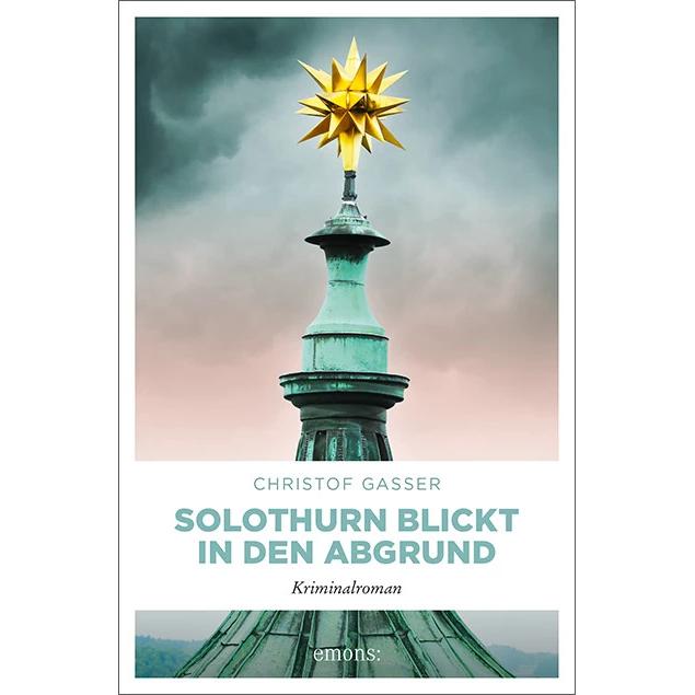 Solothurn blickt in den Abgrund, Belletristik von Christof Gasser