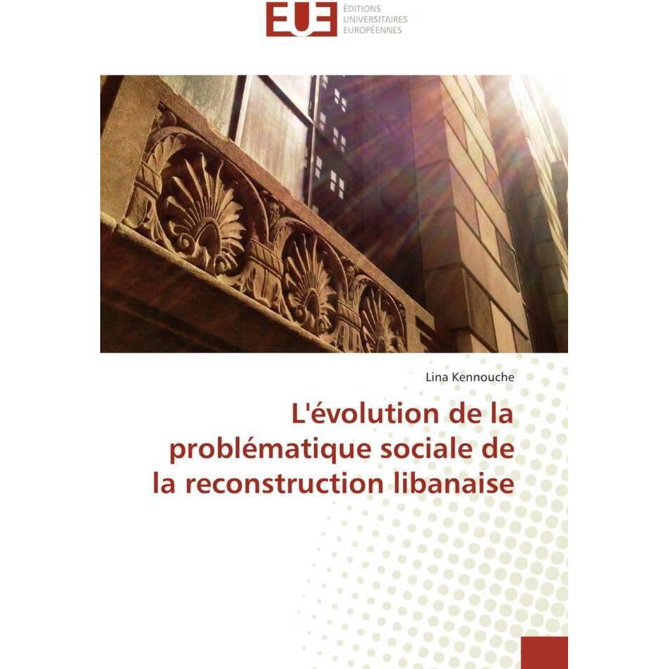 L'évolution de la problématique sociale de la reconstruction libanaise, Fachbücher von Lina Kennouche
