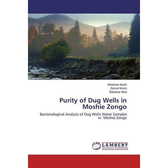 Purity of Dug Wells in Moshie Zongo, Fachbücher von Zarouk Imoro, Alhassan Issah, Bakoboe Noel