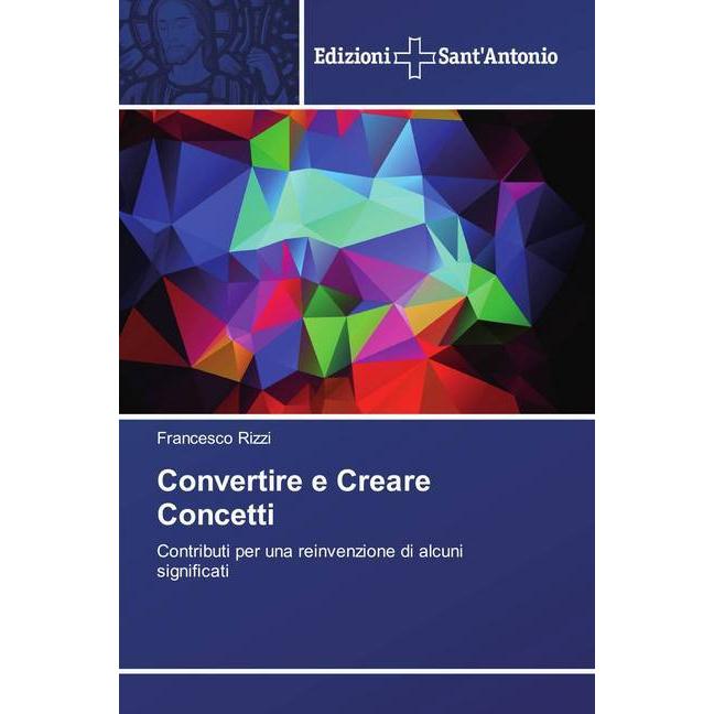 Convertire e Creare Concetti, Sachbücher von Francesco Rizzi