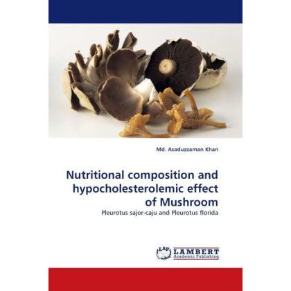 Nutritional composition and hypocholesterolemic effect of Mushroom, Fachbücher