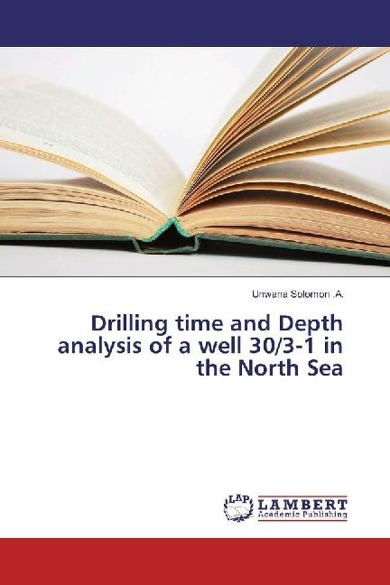 Produktbild Drilling time and Depth analysis of a well 30/3-1 in the North Sea (Deutsch, Unwana Solomon .A., 2016)