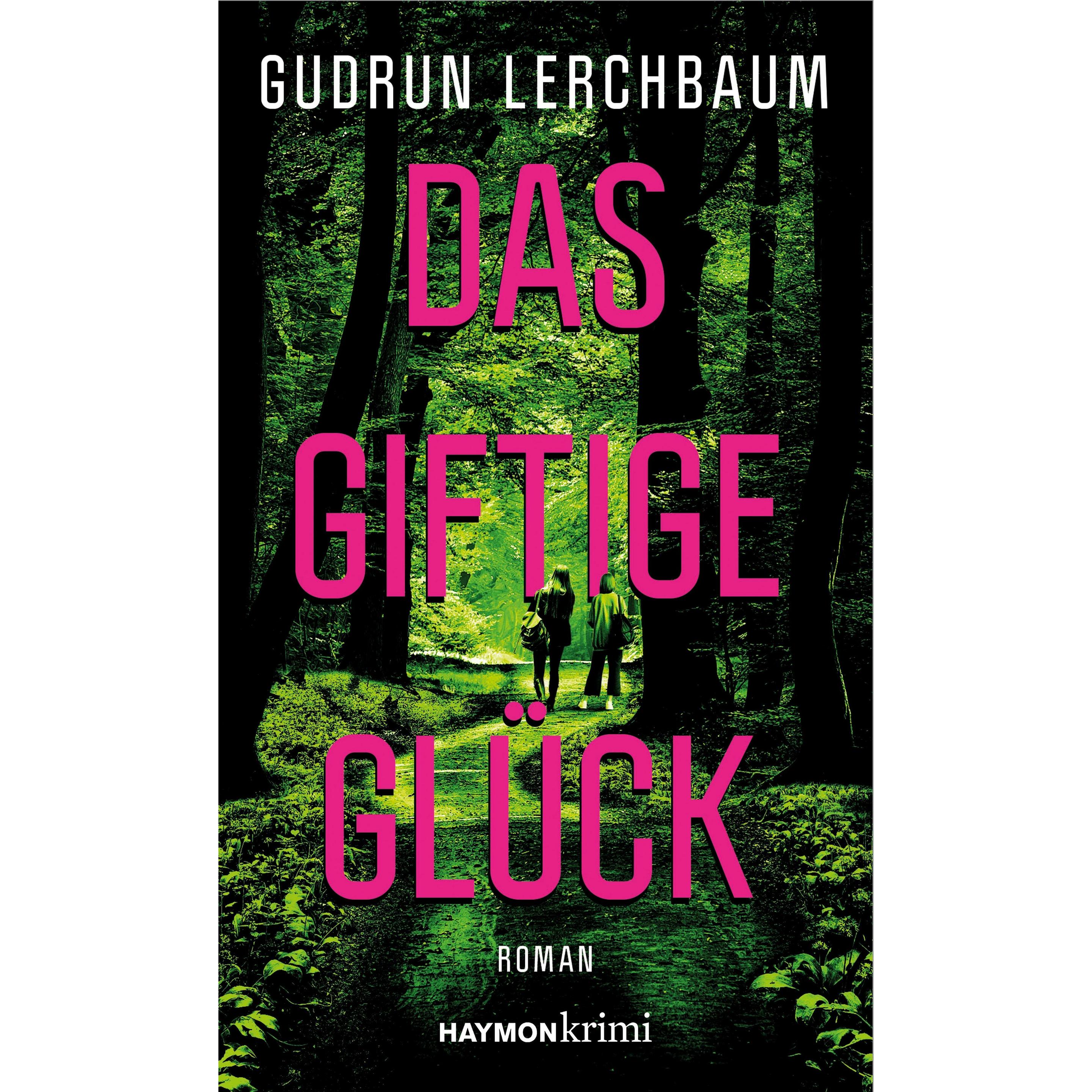 Das giftige Glück, Belletristik von Gudrun Lerchbaum