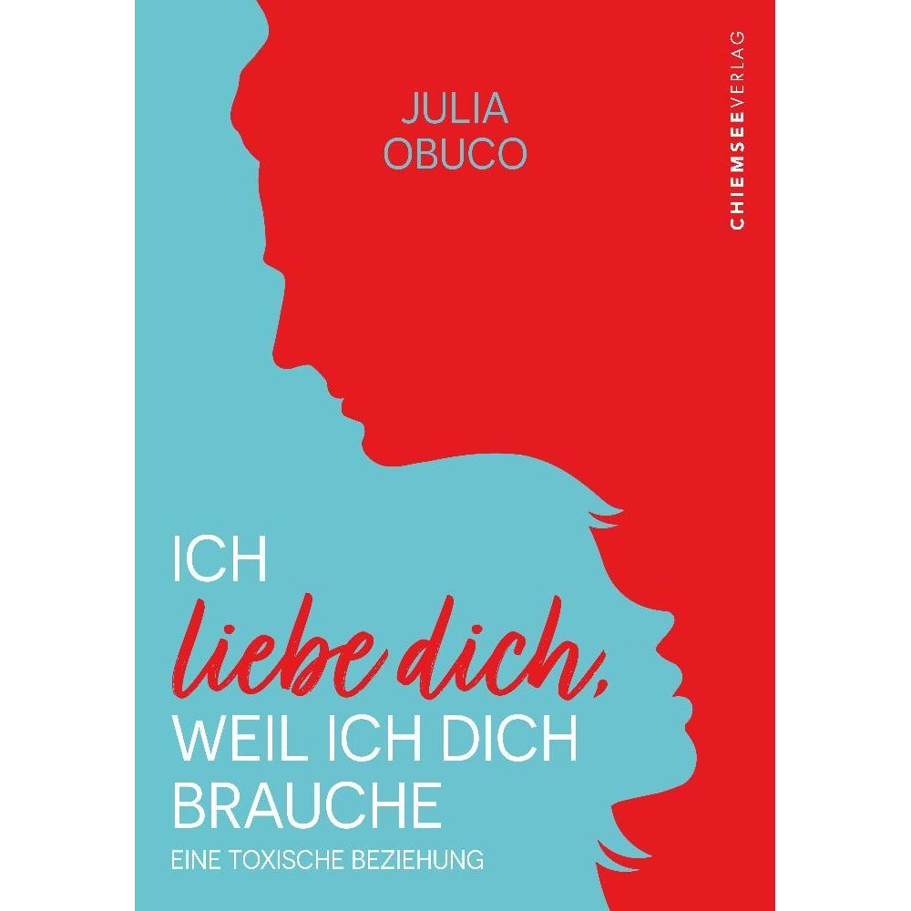 Chiemsee Press Ich liebe dich, weil ich dich brauche (Julia Obuco, Deutsch), Sonstige Literatur