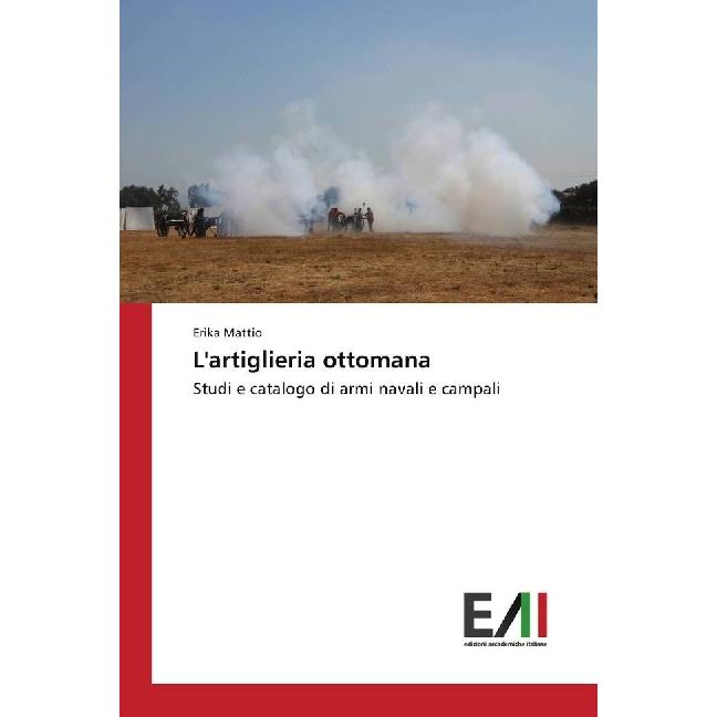 L'artiglieria ottomana, Fachbücher von Erika Mattio