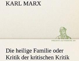 Produktbild Die heilige Familie oder Kritik der kritischen Kritik (Karl Marx, Deutsch)