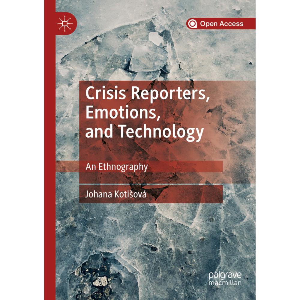 Crisis Reporters, Emotions, and Technology, Fachbücher von Johana Kotisová