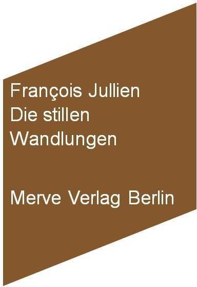 Produktbild Die stillen Wandlungen (Deutsch, François Jullien, Fran�ois Jullien, Ronald Voullie, 2010)