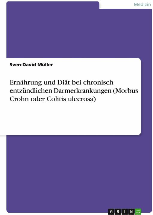 Produktbild Ernährung und Diät bei chronisch entzündlichen Darmerkrankungen (Morbus Crohn oder Colitis ulcerosa) (Deutsch, Sven-David Müller, 2012)