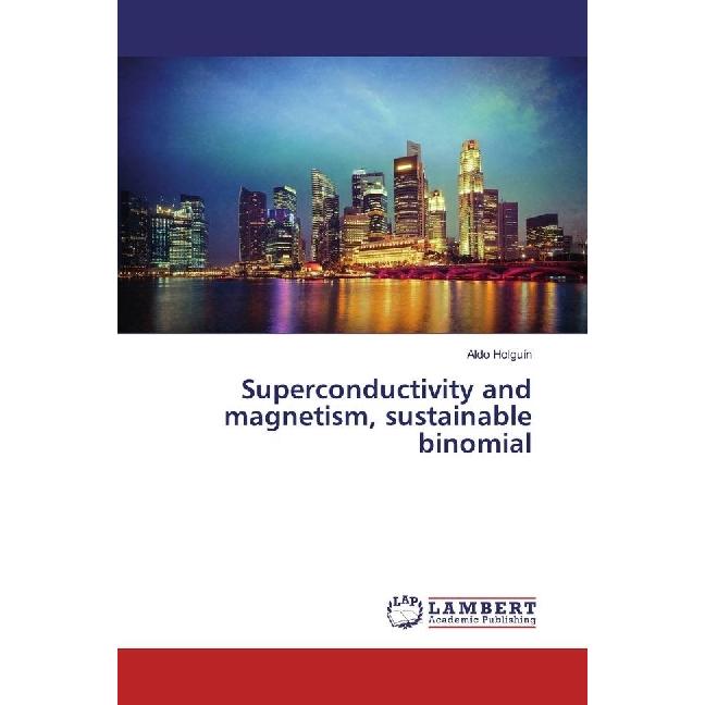 Superconductivity and magnetism, sustainable binomial, Fachbücher von Aldo Holguín