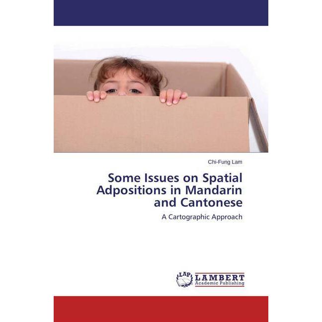 Some Issues on Spatial Adpositions in Mandarin and Cantonese, Fachbücher