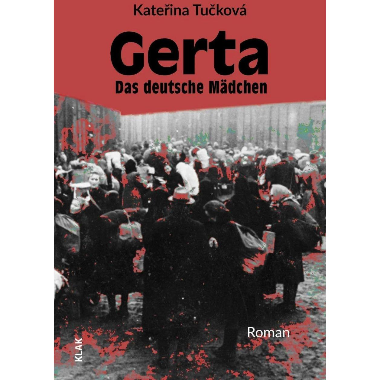 Gerta. Das deutsche Mädchen, Belletristik von Iris Milde, Katerina Tucková