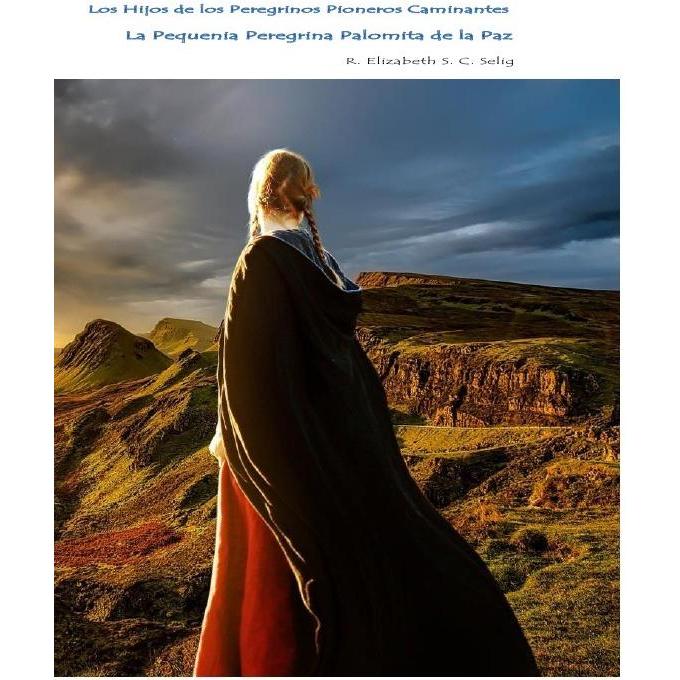 Los hijos de los Pioneros Peregrinos Caminantes, Kinderbücher von R. ELIZABETH S. C. SELIG