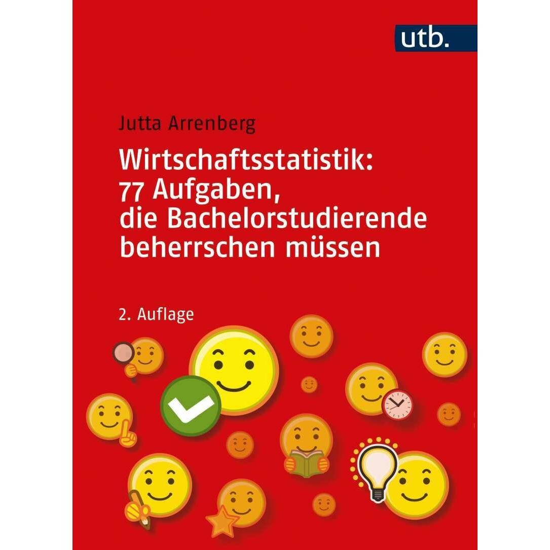 Wirtschaftsstatistik: 77 Aufgaben, die Bachelorstudierende beherrschen müssen, Fachbücher von Jutta Arrenberg