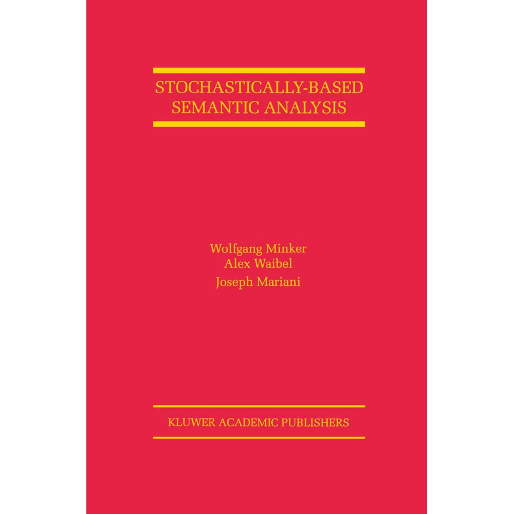 Stochastically-Based Semantic Analysis, Fachbücher von Wolfgang Minker, Joseph Mariani, Alex Waibel