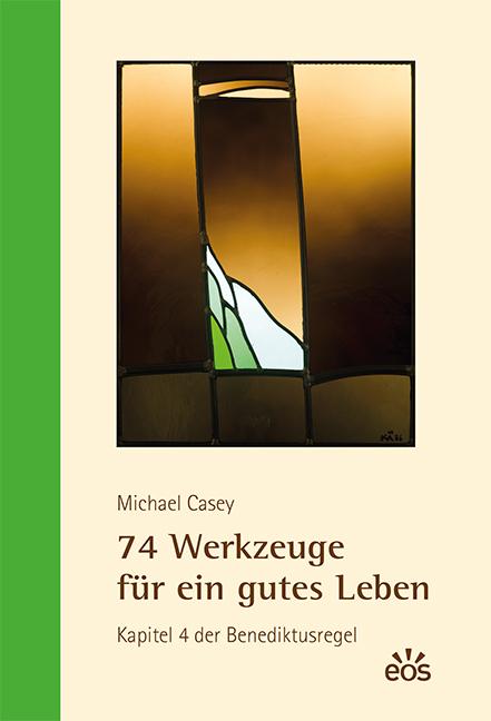 Produktbild 74 Werkzeuge für ein gutes Leben (Deutsch, Bernardin Schellenberger, Michael Casey, 2015)