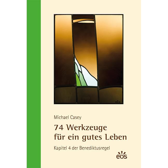74 Werkzeuge für ein gutes Leben, Fachbücher von Bernardin Schellenberger, Michael Casey