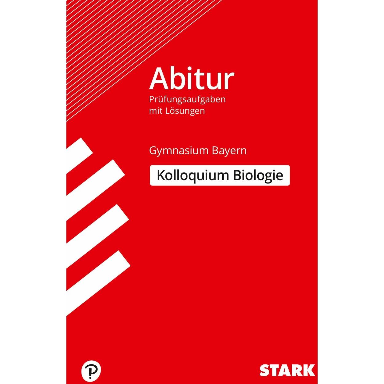 Abitur-Prüfungsaufgaben Gymnasium Bayern. Mit Lösungen / Biologie Kolloquium, Schulbücher von Jürgen Rojacher, Harald St...
