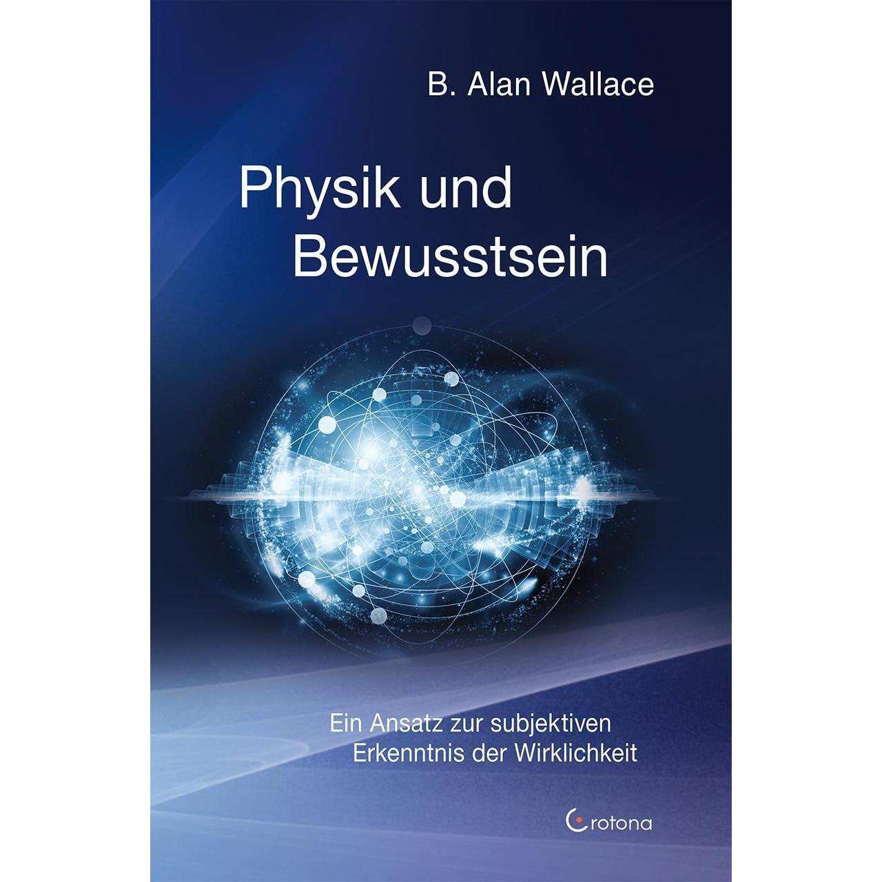Physik und Bewusstsein, Sachbücher von B. Alan Wallace