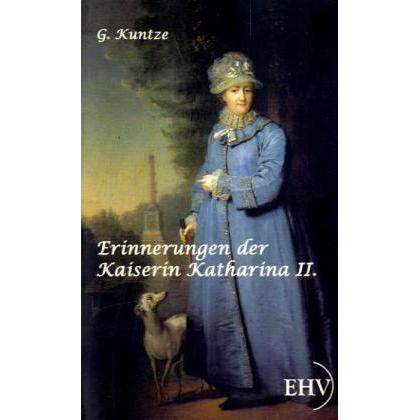 Erinnerungen der Kaiserin Katharina II., Sachbücher von Kaiserin von Russland Katharina II.