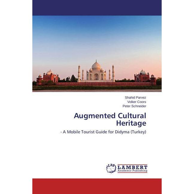 Augmented Cultural Heritage, Fachbücher von Peter Schneider, Volker Coors, Shahid Parvez