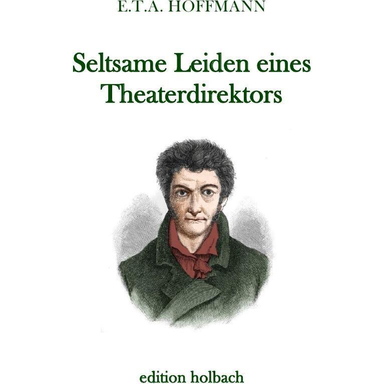 Seltsame Leiden eines Theaterdirektors, Belletristik von E. T. A. Hoffmann