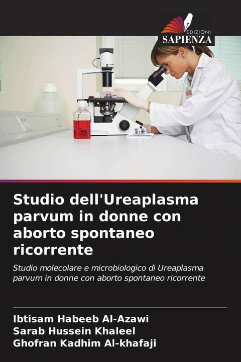 Actual product image Studio dell'Ureaplasma parvum in donne con aborto spontaneo ricorrente (Sarab Hussein Khaleel, Ibtisam Habeeb Al-Azawi, Ghofran Kadhim Al-khafaji, 2023)
