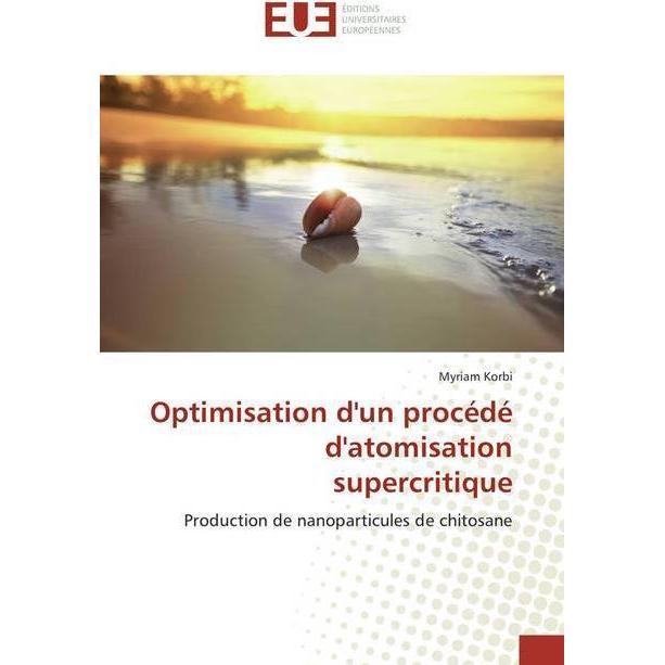 Optimisation d'un procédé d'atomisation supercritique, Fachbücher von Myriam Korbi