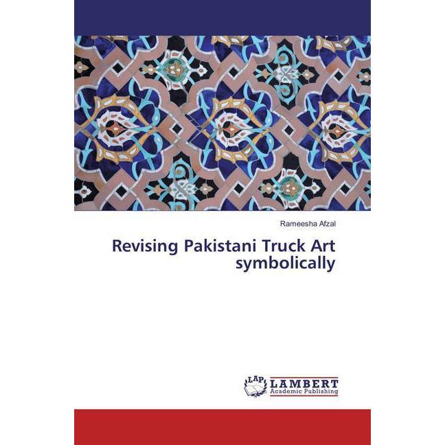 Revising Pakistani Truck Art symbolically, Sachbücher von Rameesha Afzal