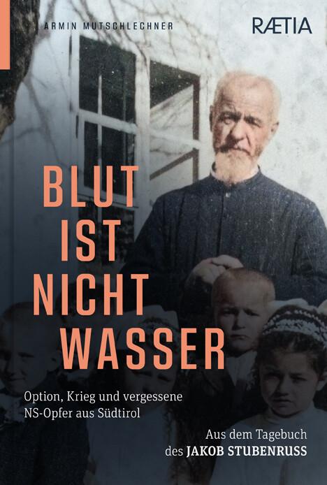 Actual product image Blut ist nicht Wasser. Option, Krieg und vergessene NS-Opfer aus Südtirol (German, Armin Mutschlechner, 2022)