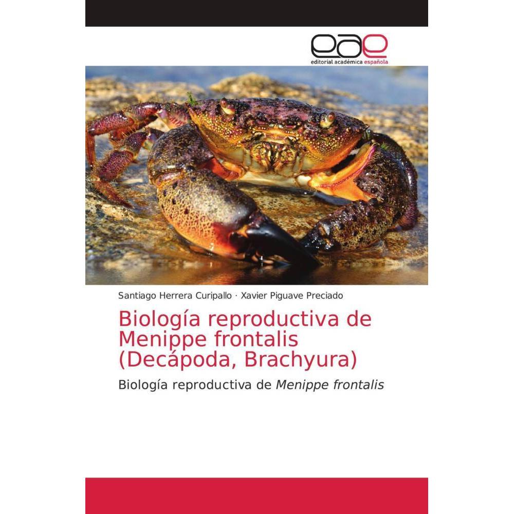 Biología reproductiva de Menippe frontalis (Decápoda, Brachyura), Fachbücher von Santiago Herrera Curipallo, Xavier Pigu...
