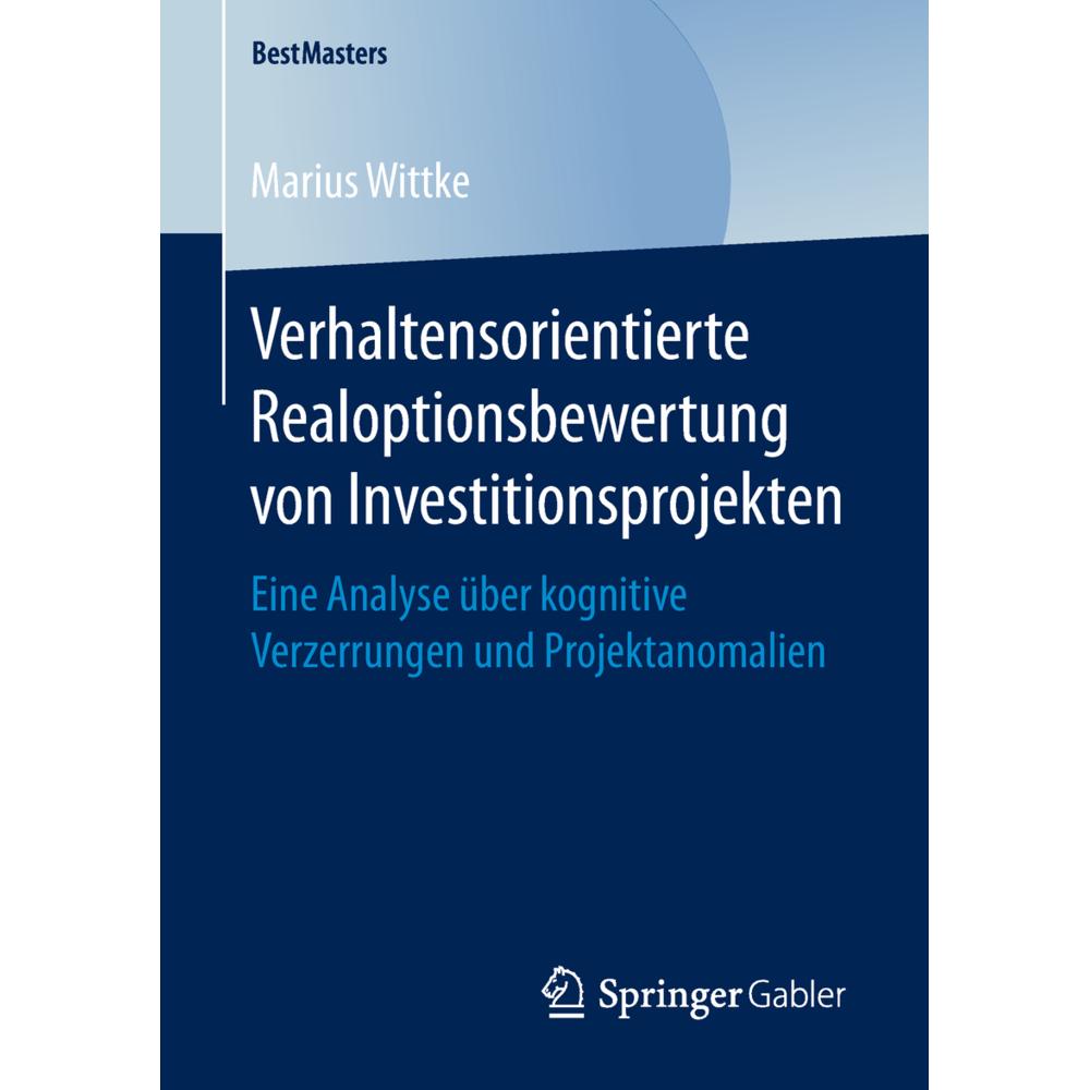 Verhaltensorientierte Realoptionsbewertung von Investitionsprojekten, Fachbücher von Marius Wittke