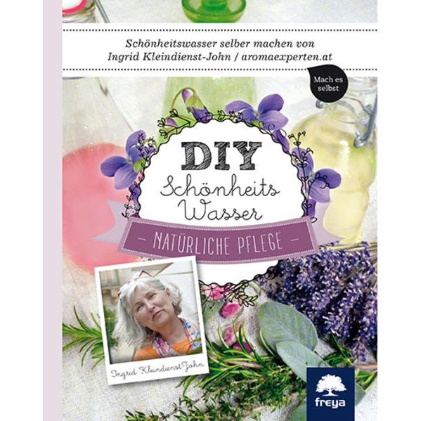 DIY Schönheitswasser, Ratgeber von Ingrid Kleindienst-John