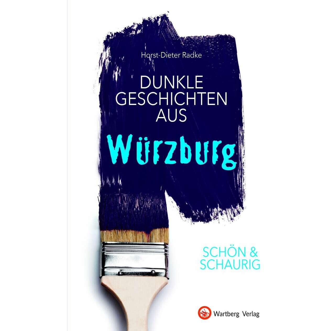 SCHÖN & SCHAURIG - Dunkle Geschichten aus Würzburg, Fachbücher von Horst-Dieter Radke