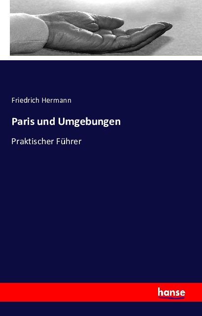 Produktbild Paris und Umgebungen (Deutsch, Friedrich Hermann, 2016)