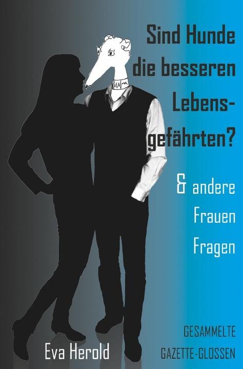 Produktbild Sind Hunde die besseren Lebensgefährten & andere FrauenFragen (Eva Herold, Deutsch)