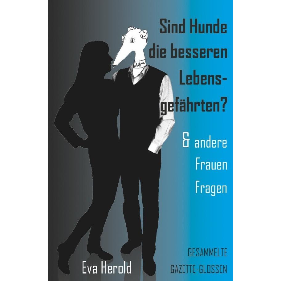 epubli Sind Hunde die besseren Lebensgefährten & andere FrauenFragen (Eva Herold, Deutsch) (7437744)